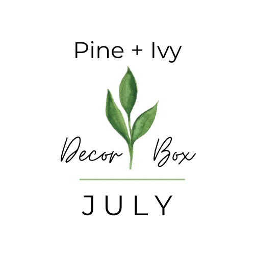 Pine + Ivy Decor Box - JULY